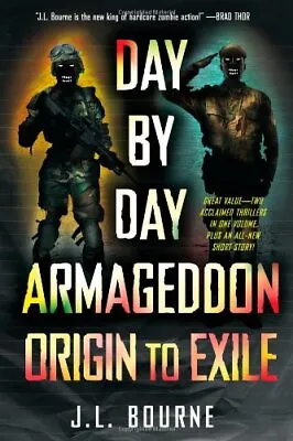 Day By Day Armageddon: Origin To Exile Bourne J. L. • £12.99