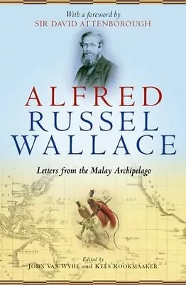 ALFRED RUSSEL WALLACE: LETTERS FROM THE MALAY ARCHIPELAGO By Van John Mint • $22.95