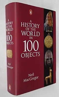 A History Of The World In 100 Objects Neil MacGregor Used; Good Book • £3.36