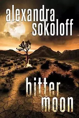 Bitter Moon By Alexandra Sokoloff (English) Paperback Book • $46.79