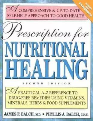 Prescription For Nutritional Healing: A Practical A-Z Reference To Drug-Free... • $4.60