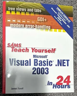 Teach Yourself Microsoft Visual Basic. NET 2003 In 24 Hours Complete Starter Ki… • $4