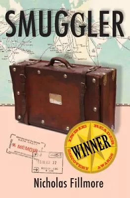 Smuggler: A Tale Of [dis] Organized Crime By Fillmore Nicholas • $45.95