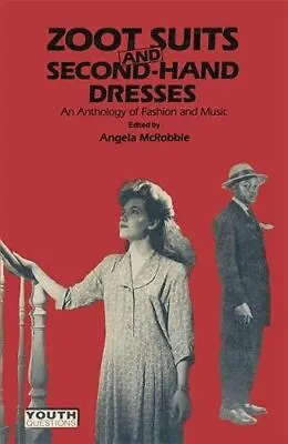 Zoot Suits And Secondhand Dresses: Anthology Of Fashion And Music (Youth Questio • £6.70