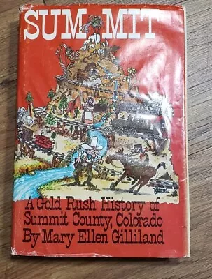 Summit A Gold Rush History By Mary Ellen Gilliland Alpenrose Press 1980 • $8.40