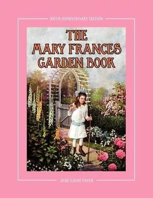 The Mary Frances Garden Book 100th Anniversary Edition: A Children's Story-In- • $38.93