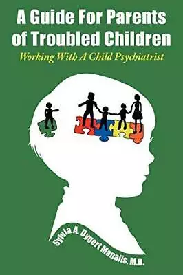 A Guide For Parents Of Troubled Children: : Working With A Child Psych - GOOD • $17.73