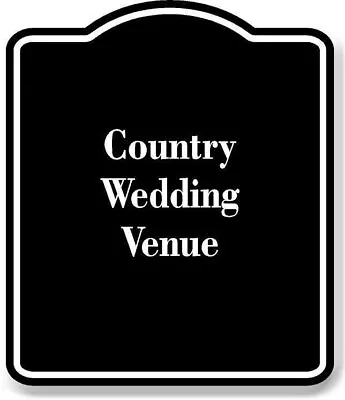 Country Wedding Venue BLACK Aluminum Composite Sign • $12.99