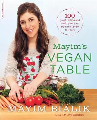 Mayim's Vegan Table: More Than 100 Great-Tasting And Healthy Recipes From My Fam • $24.53