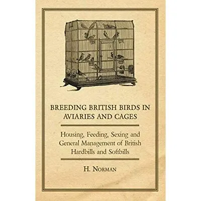 £20.81 • Buy Breeding British Birds In Aviaries And Cages - Housing, - Paperback NEW H. 1 Jan