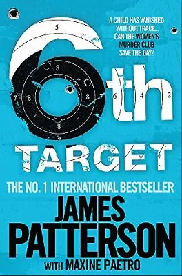 The 6th Target (Womens Murder Club 6) By James Patterson • £3.50