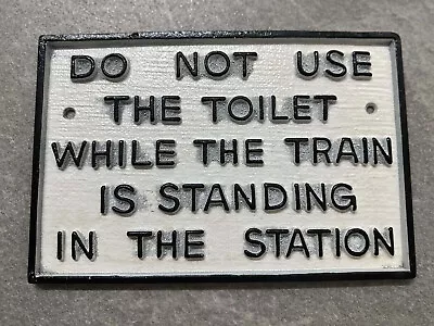 Railway Sign DO NOT USE THE TOILET Cast Iron Plaque Vintage Effect Large 29cm • £23.99