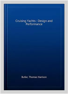 Cruising Yachts : Design And Performance Paperback By Butler Thomas Harriso... • $26.80