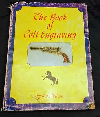 The Book Of Colt Engraving 1st Edition 1974 R. L. Wilson • $44.97