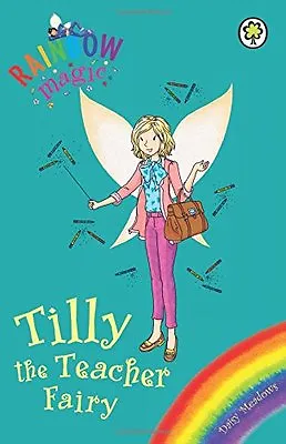 Rainbow Magic: Tilly The Teacher Fairy By Daisy Meadows • £2.39