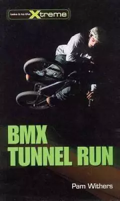 BMX Tunnel Run (Take It To The Xtreme) - Paperback By Withers Pam - GOOD • $3.91