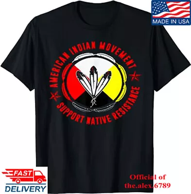 American Indian Movement Support Native Resistance T-Shirt Unisex Tees 2023 • $17.99