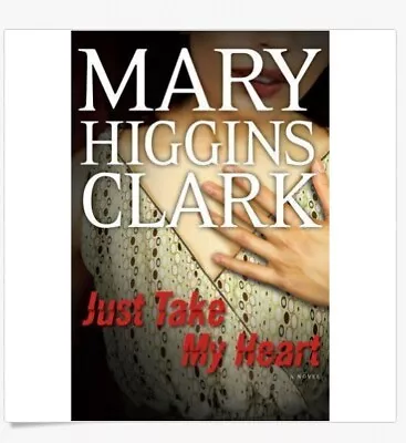 Just Take My Heart: A Novel By Mary Higgins Clark Hard Cover Used JC • $5.99