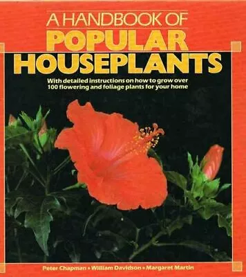 A Handbook Of Popular Houseplants By Peter ChapmanWilliam DavidsonMargaret Ma • £3.53