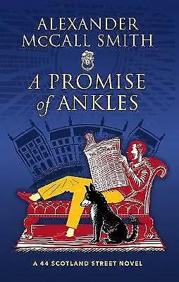 A Promise Of Ankles: A 44 Scotland Street Novel  Good Book Alexander McCall Smit • £4.59