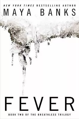 Fever (Breathless Trilogy) By Maya Banks Book The Fast Free Shipping • $116.70