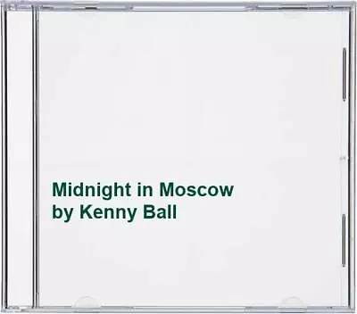 Kenny Ball - Midnight In Moscow - Kenny Ball CD JUVG The Cheap Fast Free Post • £10.04