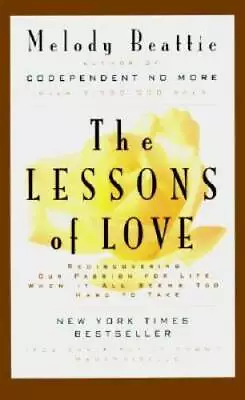 The Lessons Of Love: Rediscovering Our Passion For Life When It All Seems - GOOD • $3.98