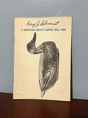 Ben Schmidt Michigan Decoy Carver 1884-1968 Lowell Jackson 1970 Decoys Booklet • $69.99