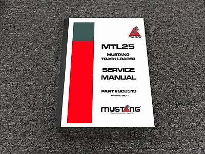 Mustang MTL25 Track Loader Shop Service Repair Manual PN 908313 • $167.52