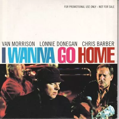 Van Morrison Lonnie Donegan Chris Barber I Wanna Go Home CD Europe Exile 2000 • £3.42