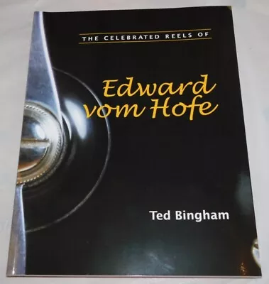 $59 • Buy “The Celebrated Reels Of Edward Vom Hofe” Book By Ted Bingham