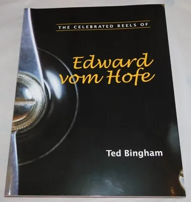 “The Celebrated Reels Of Edward Vom Hofe” Book By Ted Bingham • $59