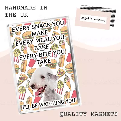 Every Snack You Make ✳ Fun Dog Quote ✳ Bedlington Terrier ✳ Fridge Magnet ✳ Gift • £3.75