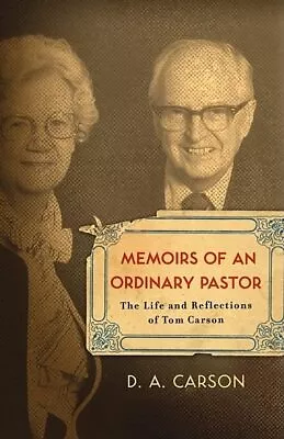 Memoirs Of An Ordinary Pastor: The Life ... By D. A. Carson Paperback / Softback • £8.65