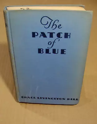 The Patch Of Blue (1932 HC) Grace Livingston Hill Poverty Vintage Romance Novel • $20