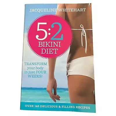 The 5:2 Bikini Diet 140+ Delicious Recipes That Will Help You Lose Weight • $12.47
