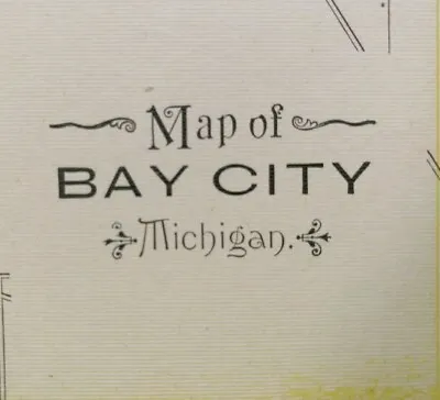 Vintage 1900 BAY CITY MICHIGAN Map 11 X14  ~ Old Antique Original SAGINAW RIVER • $49.16