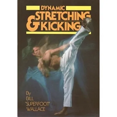 $19.95 • Buy Dynamic & Stretching Kicking Book Bill  Superfoot  Wallace Karate Martial Arts