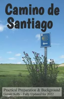 Camino De Santiago - Practical Preparation And Background: Volume 1-Kelly Mr Ge • £3.49