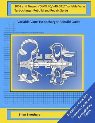 2002 And Newer VOLVO 40/V40 GT17 Variable Vane Turbocharger Rebuild And Repai- • $40.44