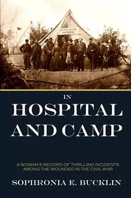 In Hospital And Camp In The American Civil War By Sophronia E Bucklin: New • $14.58