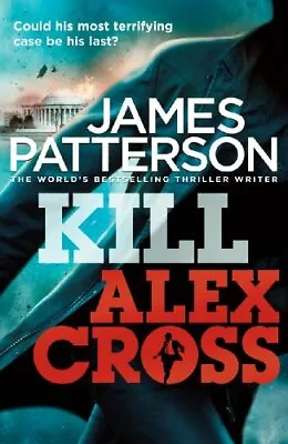 Kill Alex Cross (Alex Cross 18) By James Patterson Good Used Book (Paperback) F • £3.35