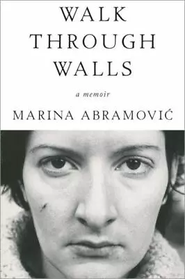 Walk Through Walls: A Memoir By Abramovic Marina Paperback Book • $11.06