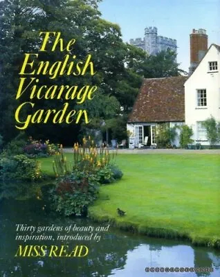 $8.71 • Buy The English Vicarage Garden: Thirty Gardens Of Beauty A... By Miss Read Hardback