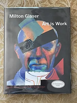 MILTON GLASER: ART IS WORK - GRAPHIC DESIGN INTERIORS - HB SIGNED By GLASER! • $450