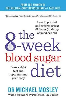 The 8-Week Blood Sugar Diet Lose Weight Fast And Reprogramme | Dr Michael Mosley • £6.85