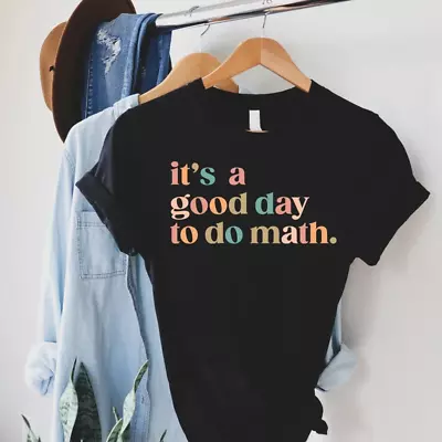 It's A Good Day To Do Math Funny Math Shirt Math Teacher Gift Mathematician Tee • $20.95