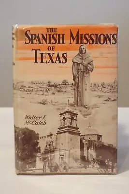The Spanish Missions Of Texas By Walter F. McCaleb 1954 HC DJ • $50