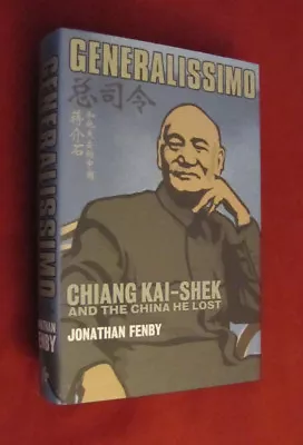 Generalissimo : Chiang Kai-Shek And The China He Lost By Jonathan Fenby HCDJ NEW • $29.50