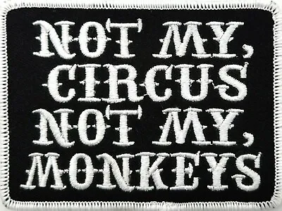 Not My Circus Not My Monkeys Motorcycle Embroidered Vest Iron On Patch N-28 • $5.24